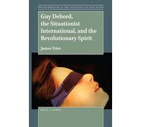 Guy Debord, the Situationist International, and the Revolutionary Spirit: 10 (Breakthroughs in the Sociology of Education, 10)