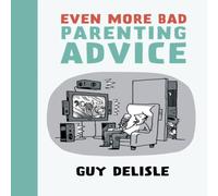 Guy Delisle Even More Bad Parenting Advice Paperback Book in White Guy Delisle White