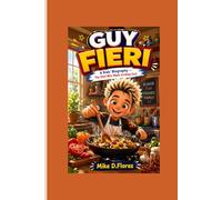 GUY FIERI: A Kids’ Biography - The Chef Who Made Cooking Cool