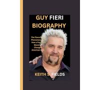 GUY FIERI BIOGRAPHY: The Flavortown Phenomenon - How a Food TV Maverick Changed American Eats
