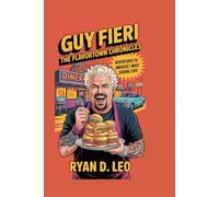 GUY FIERI: The Flavortown Chronicles: Adventures of America’s Most Daring Chef