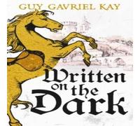 Guy Gavriel Kay Written on the Dark Paperback Book Guy Gavriel Kay Multicolor