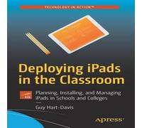 Guy Hart-Davis Deploying iPads in the Classroom : Planning, Installing, and Guy Hart-Davis Multicolor