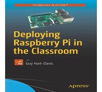Guy Hart-Davis Deploying Raspberry Pi in the Classroom Paperback Book Guy Hart-Davis Multicolor