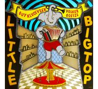 Guy Klucevsek & Volker Goetze – Little Big Top – CD (2025)