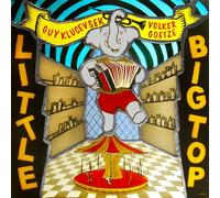 Guy Klucevsek & Volker Goetze – Little Big Top – CD (2025)
