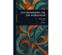 Guy Mannering, Or, the Astrologer