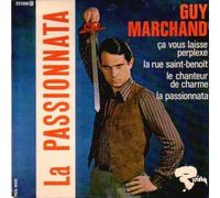 Guy MARCHAND - La Passionnata / Ca vous laisse perplexe / La rue Saint-Benoît / Le chanteur de charme