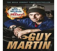 Guy Martin We Need to Weaken the Mixture Paperback Book Guy Martin Multicolor