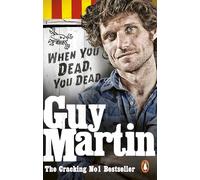 Guy Martin: When You Dead, You Dead