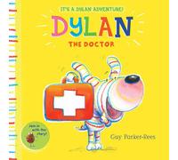 Guy Parker-Rees Dylan the Doctor Paperback Book Guy Parker-Rees Multicolor