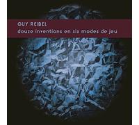 Guy Reibel - Douze Inventions En Six Modes De Jeu [VINYL]