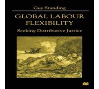 Guy Standing Global Labour Flexibility : Seeking Distributive Justice Paperback Guy Standing Multicolor