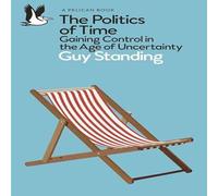 Guy Standing The Politics of Time Paperback Book Guy Standing Multicolor
