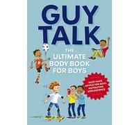 Guy Talk: The Ultimate Boy's Body Book with Stuff Guys Need to Know while Growing Up Great!