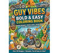 Guy Vibes Bold & Easy Coloring Book: Simple, Relaxing & Masculine Designs for Stress Relief - 50+ Bold Pages of Cool Hobbies Including Sports, Cars, ... and More (Guy Vibes Coloring Book Series)
