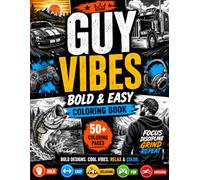 Guy Vibes Bold & Easy Coloring Book: Simple, Relaxing & Masculine Designs for Stress Relief - 50+ Bold Pages of Cool Hobbies Including Sports, Cars, ... and More (Guy Vibes Coloring Book Series)