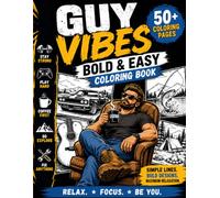 Guy Vibes Bold & Easy Coloring Book: Simple, Relaxing & Masculine Designs for Stress Relief - 50+ Bold Pages of Cool Hobbies Including Sports, Cars, ... and More (Guy Vibes Coloring Book Series)