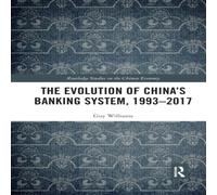 Guy Williams The Evolution of China's Banking System, 1993-2017 Paperback Book Guy Williams Multicolor