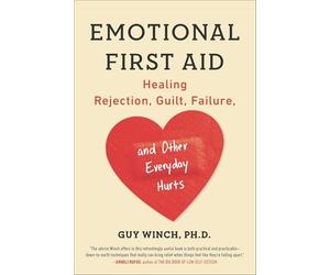 Guy Winch - Emotional First Aid Healing Rejection Guilt Failure a - K245z