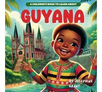 Guyana: A Children’s Book To Learn About Guyana