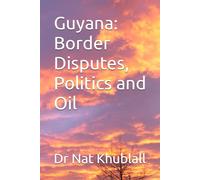 Guyana: Border Disputes, Politics and Oil