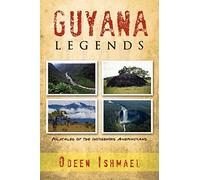 Guyana Legends: Folk Tales of the Indigenous Amerindians