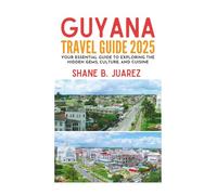 GUYANA TRAVEL GUIDE 2025 (Travel Guides)