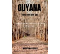 Guyana Travel Guide 2026-2027: Discover South America's Last Great Wilderness