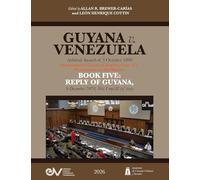 GUYANA v. VENEZUELA. Arbitral Award of 3 October 1899. International Court of Justice, Case 171. Documents on the Merits. BOOK FIVE: REPLY OF GUYANA, 9 December 2024, Vols I and II (of two).