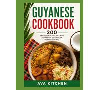 Guyanese Cookbook: 200 Traditional Recipes for Authentic Caribbean Home Cooking (Ava Kitchen World Cookbook Collection)