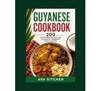 Guyanese Cookbook: 200 Traditional Recipes for Authentic Caribbean Home Cooking (Ava Kitchen World Cookbook Collection)