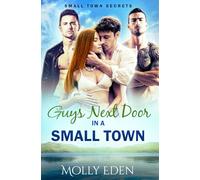 Guys Next Door in a Small Town (Small Town Secrets)