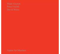 Guyton, Wade - Wade Guyton, Peter Fischli, David Weiss