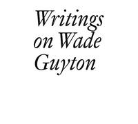 Guyton, Wade - Writings on Wade Guyton (Documents Series)