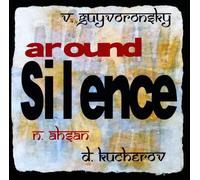 Guyvoronsky / Ashan / Kucherov - Around Silence