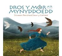 Gwasg Carreg Gwalch Dros y Mor a'r Mynyddoedd: Straeon Merched Dewr y Celtiaid Gwasg Carreg Gwalch Multicolor