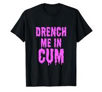 Gwdqone Funny Dirty Letters Drench Me in Cum Cotton T-Shirt Black