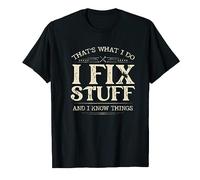 Gwdqone That's What I Do I Fix Stuff and I Know Things Funny Saying T-Shirt Black