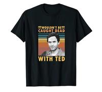 Gwdqone Wouldn't Be Caught Dead with Ted Ted Bundy Cotton T-Shirts Black