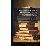 Gweithiau Awdurol Y Diweddar Joseph Harris (gomer)