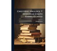 Gweithiau Awdurol Y Diweddar Joseph Harris (gomer)