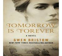 Gwen Bristow Tomorrow Is Forever: A Novel Paperback Book Gwen Bristow Multicolor