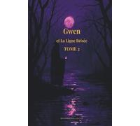 Gwen et la Ligne Brisée: Tome 2 - La chute du Passeur (La Trilogie de Gwen)