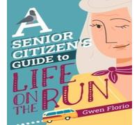 Gwen Florio A Senior Citizen's Guide to Life on the Run Paperback Book Gwen Florio Multicolor