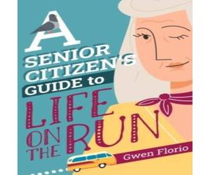 Gwen Florio Senior Citizen's Guide to Life on the Run Paperback Book Gwen Florio Multicolor
