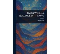 Gwen Wynn: A Romance of the Wye