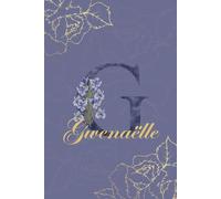 Gwenaëlle Journal: Monogram G Personalized Floral Notebook for Women Decorative Purple and Gold Monogram Journal, Cute Aesthetic Notebook, ... and Birthday Gift for Women Named Gwenaëlle
