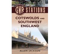 GWR Stations : Cotswolds and Southwest England