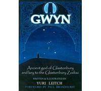 Gwyn: Ancient God of Glastonbury and Key to the Glastonbury Zodiac